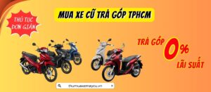 Mua Xe Cũ Trả Góp TPHCM - Uy Tín, Lãi Suất Thấp, Giá Tốt