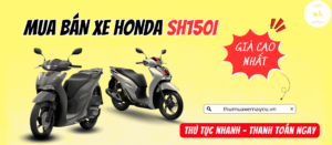 Thu Mua Xe SH 150i Uy Tín – Giá Tốt Tại Thu Mua Xe Máy Cũ